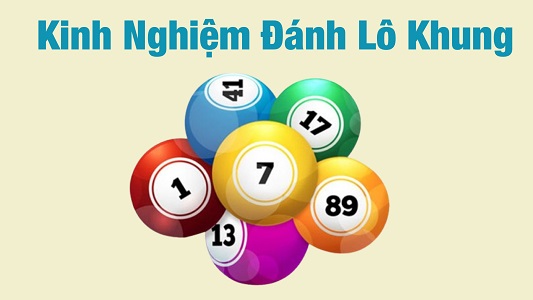 Kinh nghiệm đánh lô khung 247 luôn thắng lớn