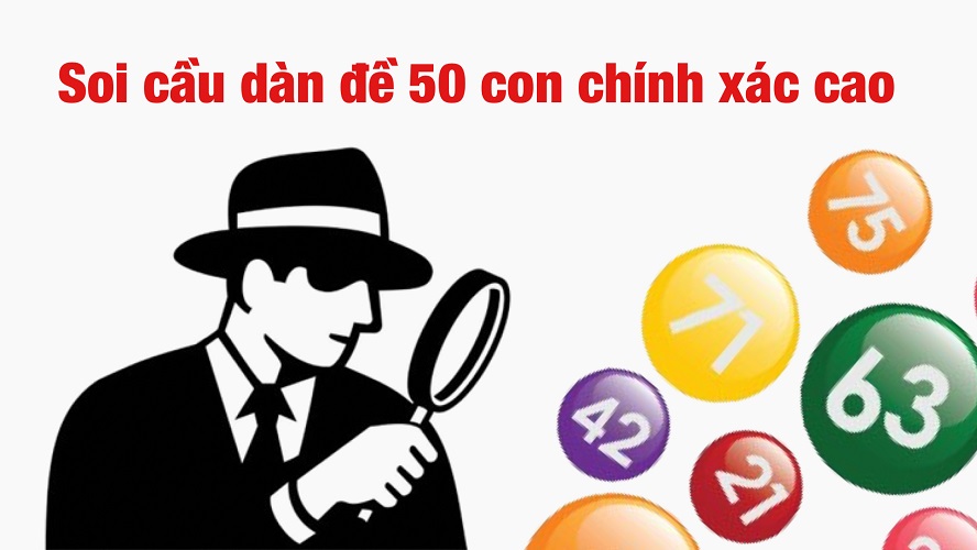 Soi cầu dàn đề 50 con chính xác cao