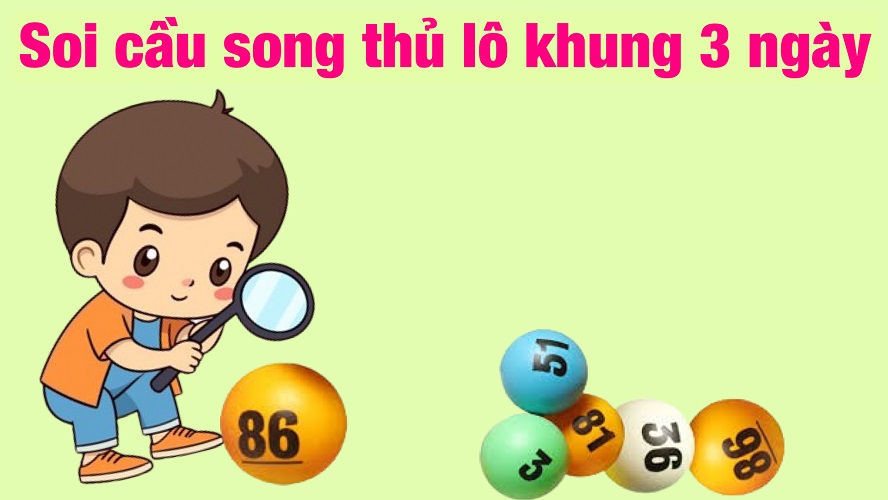 Kỹ thuật soi cầu song thủ lô mà bạn nên biết