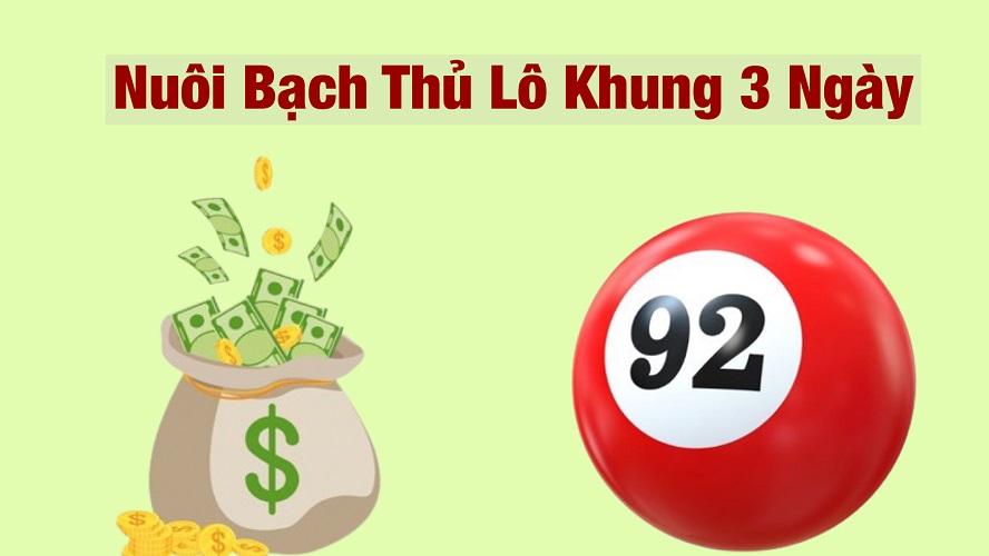 Nuôi bạch thủ lô khung 3 ngày bất bại lãi khủng