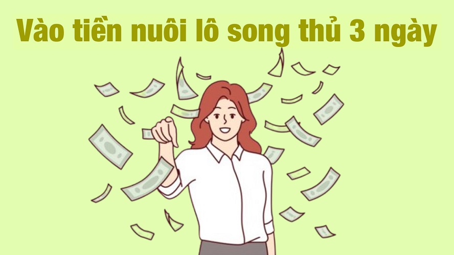 Vào tiền nuôi song thủ lô đúng sẽ giúp bạn luôn lãi